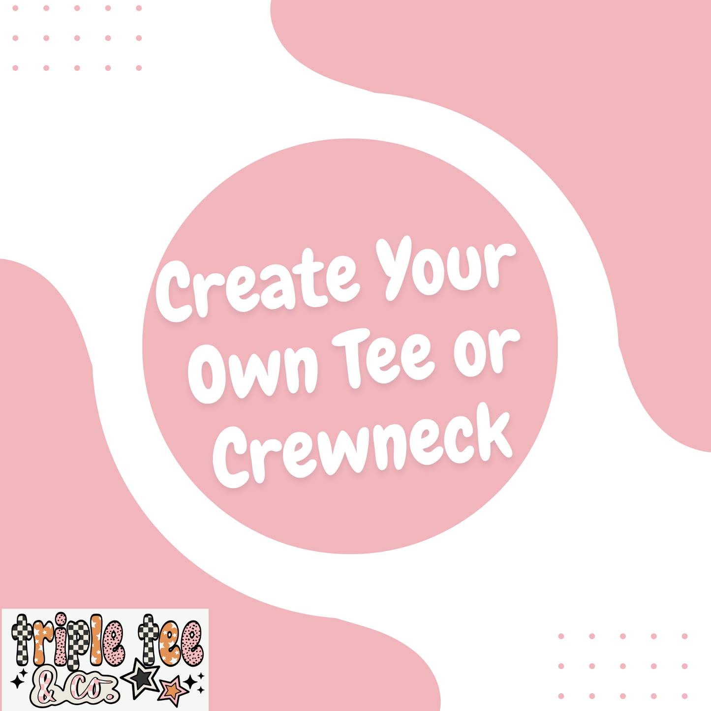 Create Your Own Tee Or Crewneck