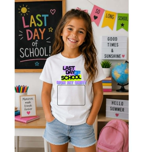 Black Font "Last Day of School, Sign My Shirt" Tee - 2 Options
