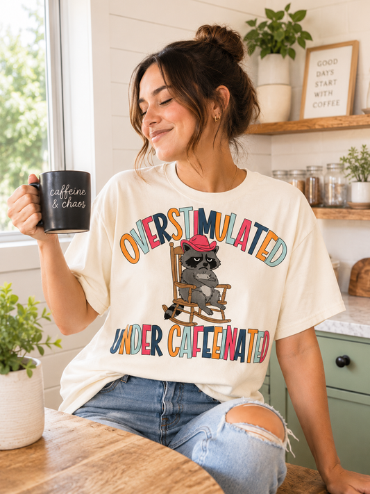 Overstimulated, Undercaffeinated Tee